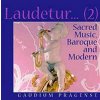 LAUDETUR: Sacred Music, Baroque And Modern. Gaudium Pragense (CD)