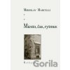 Miesto, čas, rytmus - Miroslav Marcelli