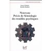 NOUVEAU PRECIS DE SEMIOLOGIE DES TROUBLES PSYCHIQUES