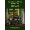 Selected Letters of Clive Bell: Art, Love and War in Bloomsbury (Hussey Mark)