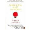 When China Rules the World - Martin Jacques