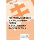 Prípadové štúdie z pracovného práva a sociálneho zabezpečenia - Ivica Hodálová