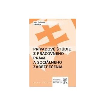 Prípadové štúdie z pracovného práva a sociálneho zabezpečenia - Ivica Hodálová