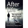 After Life: The Real Truth About Heaven and Hell (Brandon Park,Josh Hunt,Johnny Hunt)()
