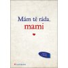 Mám tě ráda, mami