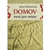 Domov není jen místo - Jana Geltnerová