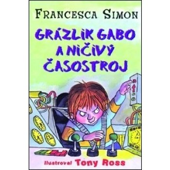 Grázlik Gabo a ničivý časostroj - Francesca Simon