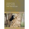 Cognition, Evolution, and Behavior (SaraJ Shettleworth)(Brožovaná)