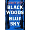 Black Woods, Blue Sky - Eowyn Ivey