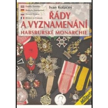 Řády a vyznamenání Habsburské monarchie - Ivan Koláčný