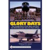 Glory Days: The Untold Story of the Men who Flew the B-66 Destroyer into the Face of Fear