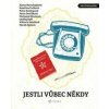 Jestli vůbec někdy - Alena Mornštajnová, Kateřina Tučková, Petra Soukupová, Petra Dvořáková, Michaela Klevisová a Ondřej Neff