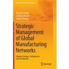 Strategic Management of Global Manufacturing Networks - Friedli, Thomas