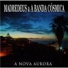Madredeus & A Banda Cósmica - A Nova Aurora