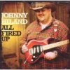 Hiland Johnny - All Fired Up [CD]