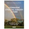 Uzdravení strachu, úzkostí a fobií - Bourne Edmund J.