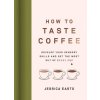 Enjoying Coffee: A Guide to Our Sense of Taste, Flavor, and Palate Development