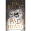 Pád titánů - Follett Ken