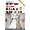 Potravinový podvod páchaný na vašich deťoch (rozšírené vydanie) (Michal Pataky)