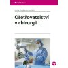 Ošetřovatelství v chirurgii 1. - Lenka Slezáková