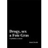 Drogy, sex a Foie Gras - Radek Dvořák