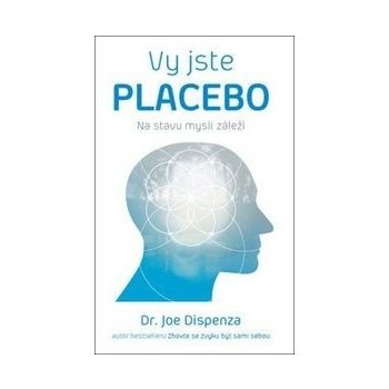 Jste placebo – Na stavu mysli záleží Joe Dispenza