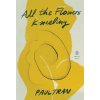 All the Flowers Kneeling (Paul Tran)(Brožovaná)
