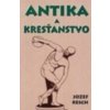 Antika a kresťanstvo - Jozef Resch