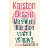 Mé vnitřní dítě chce vraždit všímavě - Karsten Dusse