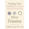 Healing Your Dysregulated Nervous System After Trauma