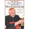 Bad Catholic's Guide to Wine, Whiskey, & Song