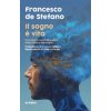 sogno è vita. Una teoria neurofilosofica sulla natura del sogno