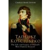 Tadeusz Kosciuszko: The Life and Legacy of Poland's Most Famous General (Charles River Editors)(Brožovaná)