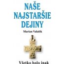 Naše najstaršie dejiny - Marián Valašík