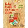 Kdo bydlí ve Starém dubu? - Jarmila Marešová