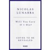 Will You Care If I Die? (Nicolas Lunabba)(Pevná)