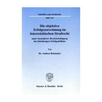 Die objektive Erfolgszurechnung im österreichischen Strafrecht