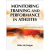 Monitoring Training and Performance in Athletes (Mike McGuigan)(Pevná)
