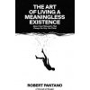 The Art of Living a Meaningless Existence
