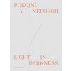 Pokojní v nepokoji / Light in darkness