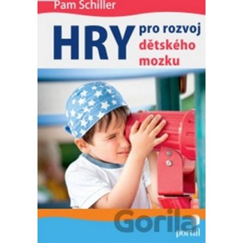 Hry pro rozvoj dětského mozku - Pam Schiller