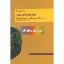 Lovesick Exoticism. The Collection of Non-European Ethnic Art of A. Hoffmeister | Tomáš Winter EN