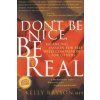 Don't Be Nice, Be Real (Bryson,Kelly,MFT)(Brožovaná)