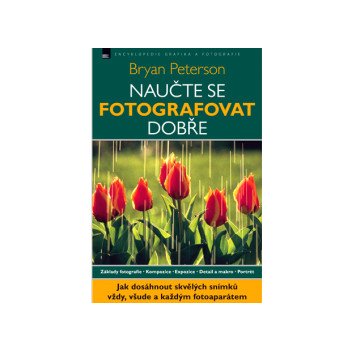 Naučte se fotografovat dobře - Bryan Peterson