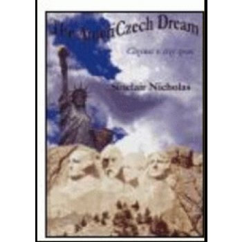 The AmeriCzech Dream / Cizinec v cizí zemi - Sinclair Nicholas
