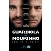 Guardiola vs Mourinho: More Than Coaches Lanca Rui