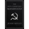 The Anti-Communist Manifesto - Jesse Kelly