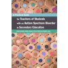 A Practical Guide for Teachers of Students with an Autism Spectrum Disorder in Secondary Education - Ashwin, Paul; Boud, David; Coate, Kelly; Hallet, Fiona; Keane, Elaine; Krause, Kerri-Lee; Lebowitz,