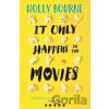 It Only Happens in the Movies - Holly Bourne