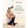 Yoga Para Mi Bienestar: Me Escucho, Me Cuido, Me Quiero / Yoga for My Well-Being: Listening to Myself, Caring for Myself, Loving Myself (Xuan Lan)(Brožovaná)